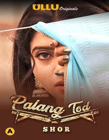 +18 Palang Tod (Shor) 2021 Hindi Web Series Season 01 ULLU full movie download